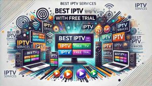 IPTV Services with Free Trial